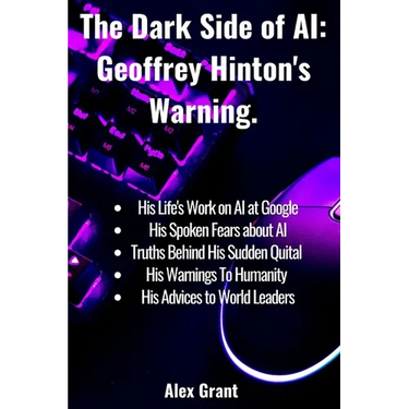 The Dark Side of AI: Geoffrey Hinton's Warning