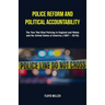 Police Reform and Political Accountability: The Ties That Bind Policing in England and Wales and the United States of America (1607 - 2016)