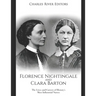 Florence Nightingale and Clara Barton: The Lives and Careers of History's Most Influential Nurses
