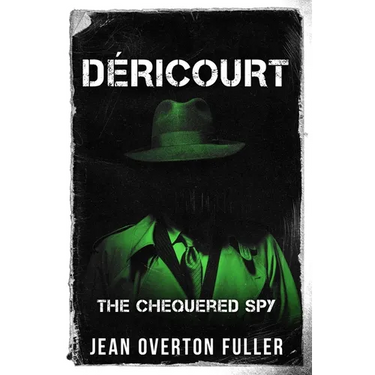 Déricourt: The Chequered Spy