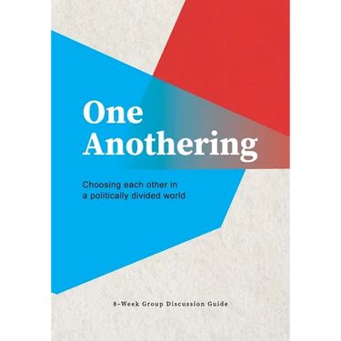 One Anothering: Choosing Each Other in a Politically Divided World