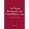 The Pagan Religions of the Ancient British Isles: Their Nature and Legacy
