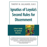 Ignatius of Loyola's Second Rules for Discernment A User's Guide for Spiritual Directors