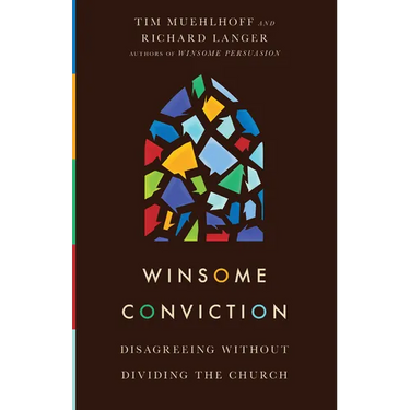 Winsome Conviction: Disagreeing Without Dividing the Church