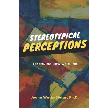 Stereotypical Perceptions: Redefining How We Think