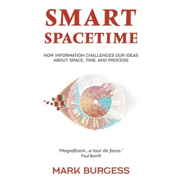 Smart Spacetime: How information challenges our ideas about space, time, and process