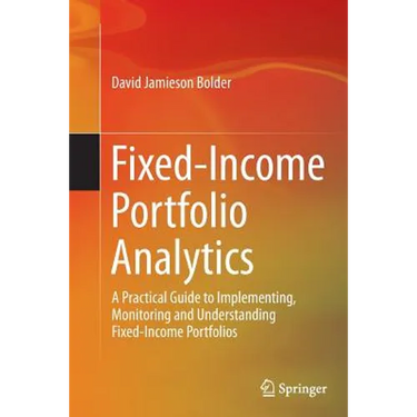 Fixed-Income Portfolio Analytics: A Practical Guide to Implementing, Monitoring and Understanding Fixed-Income Portfolios