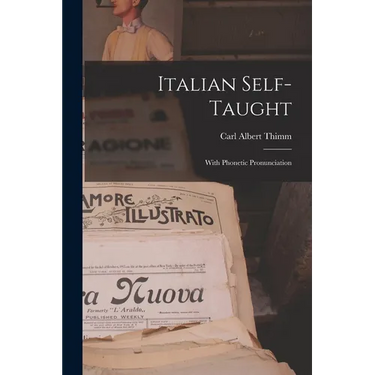 Italian Self-Taught: With Phonetic Pronunciation