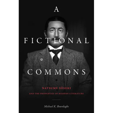 A Fictional Commons: Natsume Soseki and the Properties of Modern Literature