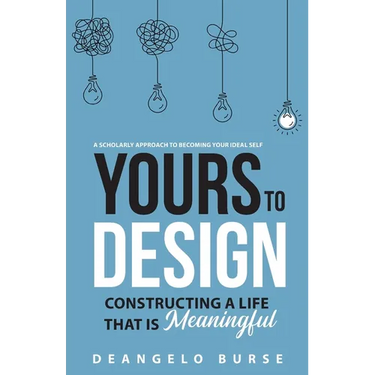 Yours To Design: Constructing a Life That is Meaningful