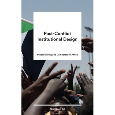 Post-Conflict Institutional Design: Peacebuilding and Democracy in Africa