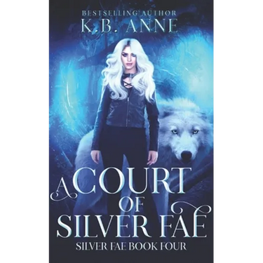 A Court of Silver Fae: Silver Fae Book Four