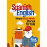 Spanish-English Bilingual Short Stories for Kids: 12 Easy 5-Minute Stories with Side-by-Side English and Spanish to Build First Words and Reading Conf