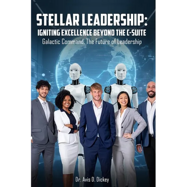 Stellar Leadership: Igniting Excellence Beyond the C-Suite: Galactic Command, the Future of Leadership