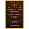 The Manufacture Of Varnishes And Kindred Industries V2: Varnish Materials And Oil Varnish Making (1908)