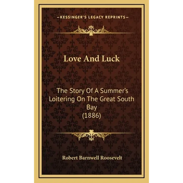 Love And Luck: The Story Of A Summer's Loitering On The Great South Bay (1886)