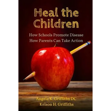 Heal the Children: How Schools Promote Disease -- How Parents Can Take Action