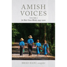 Amish Voices, Volume 2: In Their Own Words 1993-2020