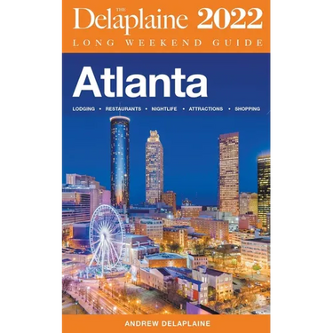 Atlanta - The Delaplaine 2022 Long Weekend Guide