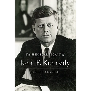 The SPIRITUAL LEGACY of John F. Kennedy