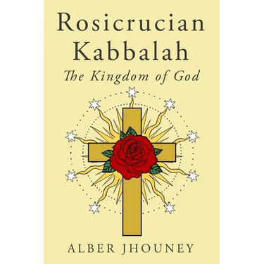 Rosicrucian Kabbalah: The Kingdom of God