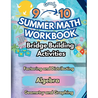 Summer Math Workbook 9-10 Grade Bridge Building Activities: 9th to 10th Grade Summer Essential Skills Practice Worksheets
