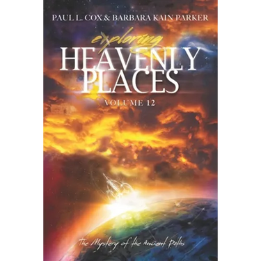 Exploring Heavenly Places Volume 12: The Mystery of the Ancient Paths
