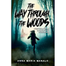 The Way Through The Woods: A Child's Escape Through the Haunted Forests of WWII Germany