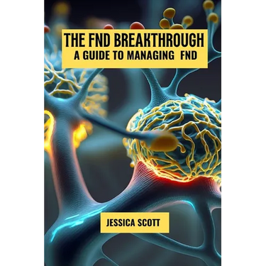 The FND breakthrough: A guide to managing FND