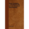 Home Economics - A Practical Guide in Every Branch of Housekeeping