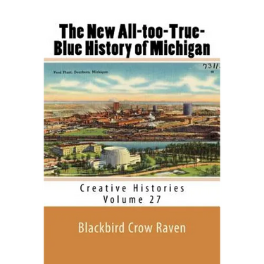 The New All-too-True-Blue History of Michigan