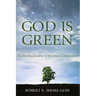 God Is Green: An Eco-Spirituality of Incarnate Compassion