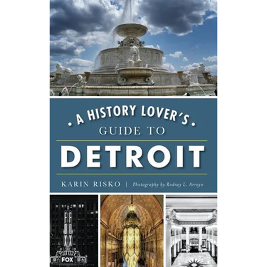 A History Lover's Guide to Detroit