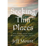 Seeking Thin Places: How Sacred Travel Heals, Awakens, and Restores the Soul