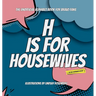 H Is for Housewives: The Unofficial Alphabet Book for Bravo Fans