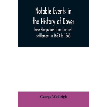 Notable events in the history of Dover, New Hampshire, from the first settlement in 1623 to 1865
