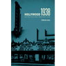 Hollywood 1938: Motion Pictures' Greatest Year