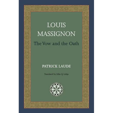Louis Massignon: The Vow and the Oath