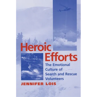 Heroic Efforts: The Emotional Culture of Search and Rescue Volunteers