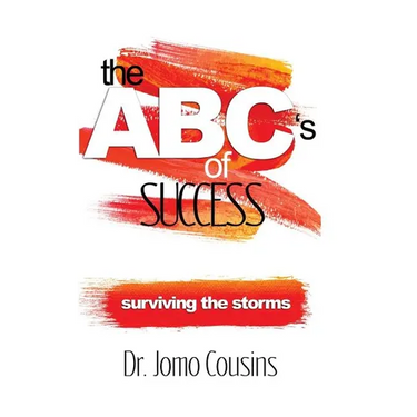 The ABC'S of Success by Dr. Jomo Cousins: Surviving The Storms