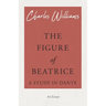 The Figure of Beatrice - A Study in Dante