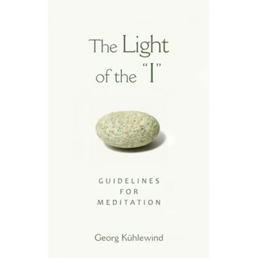 The Light of the I: Guidelines for Meditation