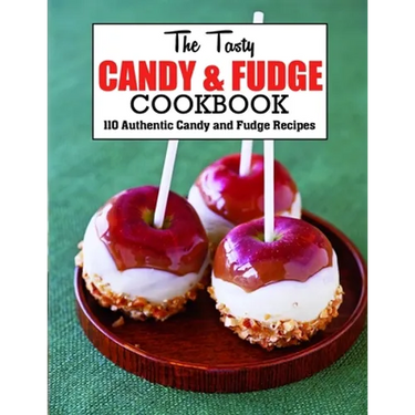 The Tasty Candy And Fudge Cookbook: 110 Authentic Candy and Fudge Recipes