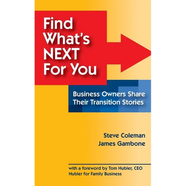 Find What's Next For You?: Business Owners Share Their Transition Stories