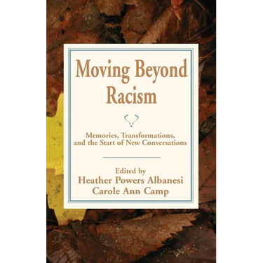 Moving Beyond Racism: Memories, Transformations, and the Start of New Conversations