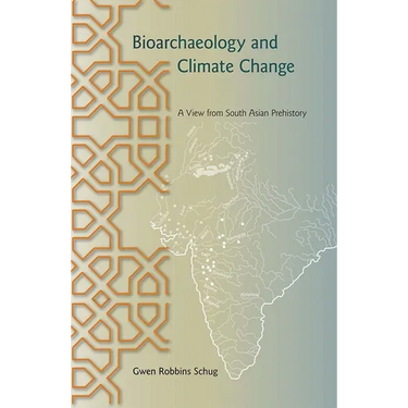 Bioarchaeology and Climate Change: A View from South Asian Prehistory