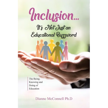 Inclusion...It's Not Just an Educational Buzzword: The Being, Knowing and Doing of Education