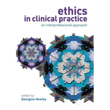 Ethics in Clinical Practice: An Inter-Professional Approach