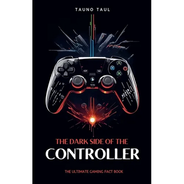 The Dark Side of The Controller: The Ultimate Gaming Fact Book