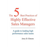 The 5 Best Practices of Highly Effective Sales Managers: A Guide to Leading High Performance Sales Teams